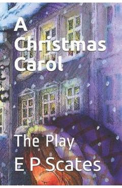 Coperta cărții 'A Christmas Carol: The Play - Charles Dickens'