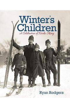 Coperta cărții 'Winter's Children: A Celebration of Nordic Skiing - Ryan Rodgers'