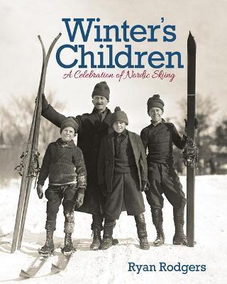 Coperta cărții 'Winter's Children: A Celebration of Nordic Skiing - Ryan Rodgers'