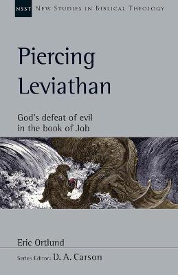 Piercing Leviathan: God's Defeat of Evil in the Book of Job - Eric Ortlund