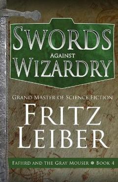 Coperta cărții 'Swords Against Wizardry - Fritz Leiber'