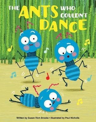 The Ants Who Couldn't Dance - Susan Rich Brooke