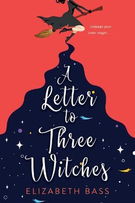 A Letter to Three Witches - Elizabeth Bass
