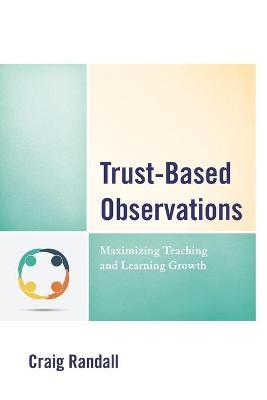 Trust-Based Observations: Maximizing Teaching and Learning Growth - Craig Randall