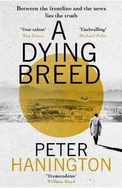 Coperta cărții 'A Dying Breed - Peter Hanington'