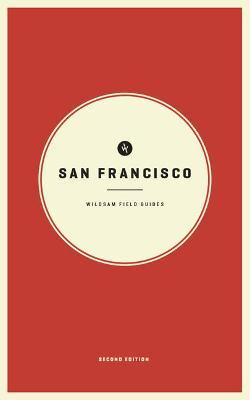 Wildsam Field Guides: San Francisco: Second Edition - Taylor Bruce