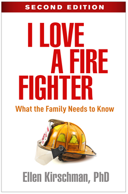 I Love a Fire Fighter, Second Edition: What the Family Needs to Know - Ellen Kirschman