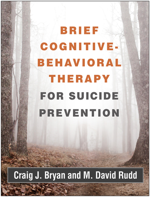 Brief Cognitive-Behavioral Therapy for Suicide Prevention - Craig J. Bryan