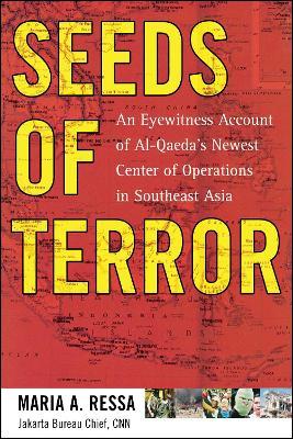 Seeds of Terror: An Eyewitness Account of Al-Qaeda's Newest Center - Maria Ressa
