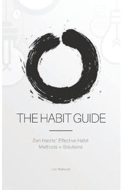 Poza produsului The Habit Guide: Zen Habits' Effective Habit Methods + Solutions: Zen Habits' - Leo Babauta