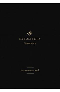 ESV Expository Commentary (Volume 2): Deuteronomy-Ruth - Iain M. Duguid