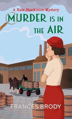 Murder Is in the Air - Frances Brody