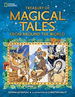 Treasury of Magical Tales from Around the World: Enchanting Tales from Around the World - Donna Jo Napoli
