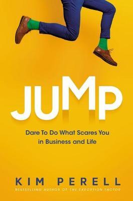 Jump: Dare to Do What Scares You in Business and Life - Kim Perell