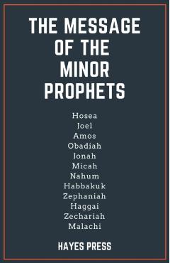 The Message of the Minor Prophets - Hayes Press