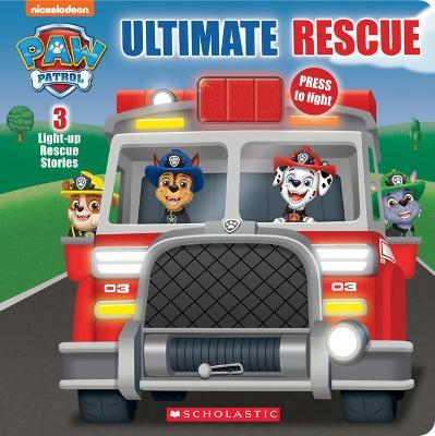 Ultimate Rescue (Paw Patrol Light-Up Storybook) (Media Tie-In) - Scholastic