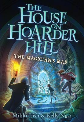 The Magician's Map (the House on Hoarder Hill Book #2) - Mikki Lish