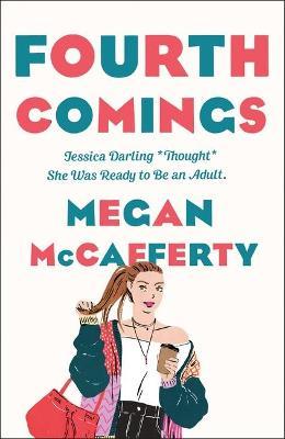 Fourth Comings: A Jessica Darling Novel - Megan Mccafferty
