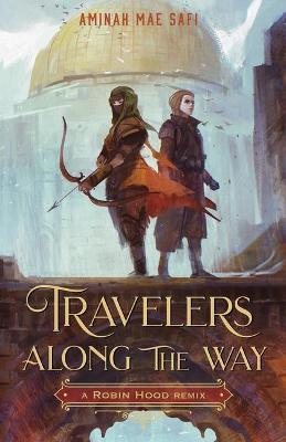 Travelers Along the Way: A Robin Hood Remix - Aminah Mae Safi