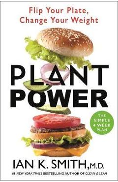 Coperta cărții 'Plant Power: Flip Your Plate, Change Your Weight - Ian K. Smith'