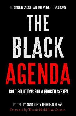 The Black Agenda: Bold Solutions for a Broken System - Anna Gifty Opoku-agyeman