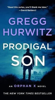Prodigal Son: An Orphan X Novel - Gregg Hurwitz