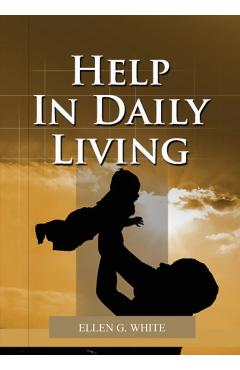 Help in Daily Living - Ellen G. White