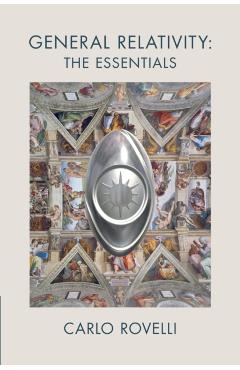 General Relativity: The Essentials - Carlo Rovelli