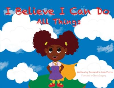 I Believe I Can Do All Things - Cassandra Jean-pierre