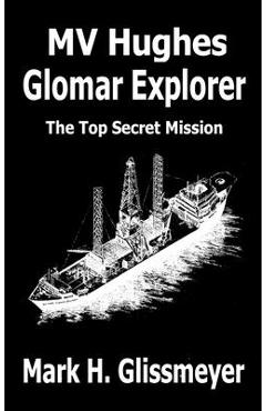Coperta cărții 'MV Hughes Glomar Explorer: The Top Secret Mission - Mark H. Glissmeyer'