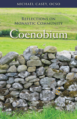 Coenobium, 64: Reflections on Monastic Community - Michael Casey