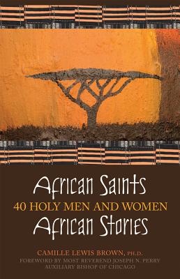 African Saints, African Stories: 40 Holy Men and Women - Camille Lewis Brown