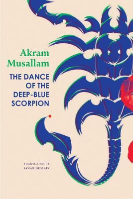 The Dance of the Deep-Blue Scorpion - Akram Musallam