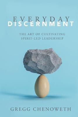 Everyday Discernment - Gregg A. Chenoweth