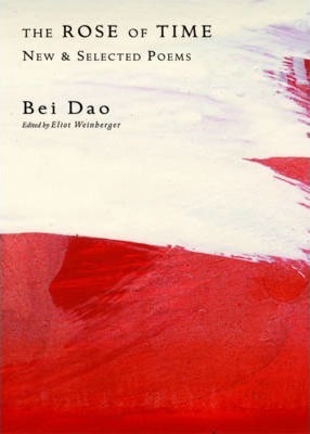 The Rose of Time: New & Selected Poems - Bei Dao
