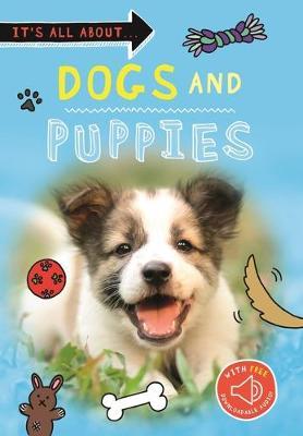It's All About... Dogs and Puppies - Kingfisher Books