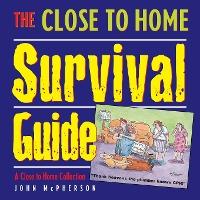 The Close to Home Survival Guide: A Close to Home Collection - John Mcpherson