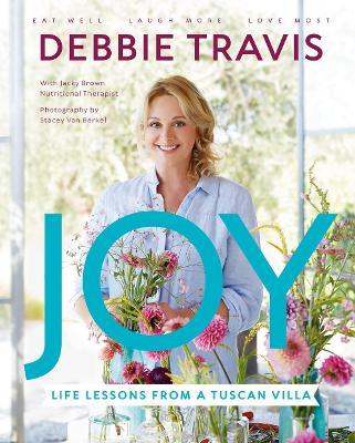 Joy: Life Lessons from a Tuscan Villa - Debbie Travis