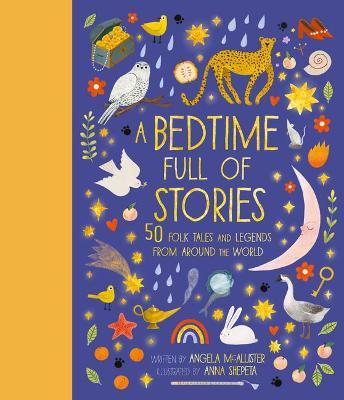 A Bedtime Full of Stories: 50 Folktales and Legends from Around the World - Angela Mcallister