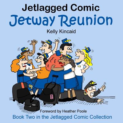 Jetway Reunion: Book Two in the Jetlagged Comic Collection - Kelly Kincaid