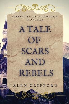 A Tale of Scars and Rebels - Alex Clifford