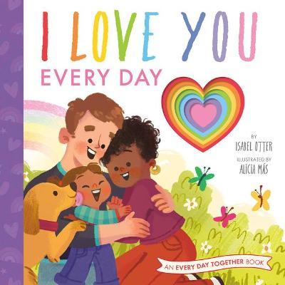 I Love You Every Day - Isabel Otter