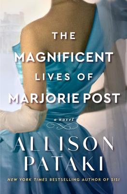 The Magnificent Lives of Marjorie Post - Allison Pataki