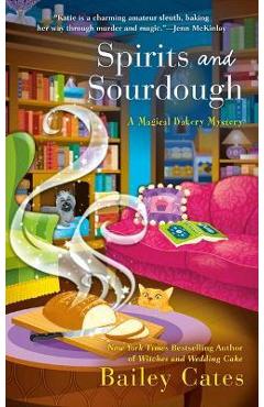 Coperta cărții 'Spirits and Sourdough - Bailey Cates'