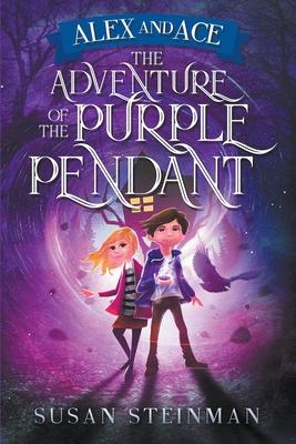 Alex and Ace: The Adventure of the Purple Pendant - Susan Steinman