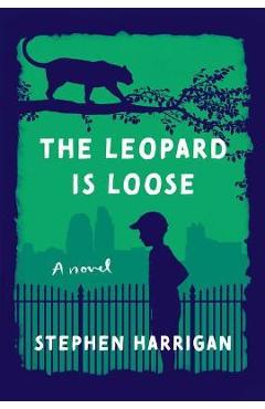 Coperta cărții 'The Leopard Is Loose - Stephen Harrigan'