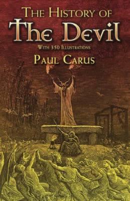 The History of the Devil: With 350 Illustrations - Paul Carus