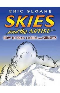 Coperta cărții 'Skies and the Artist: How to Draw Clouds and Sunsets - Eric Sloane'