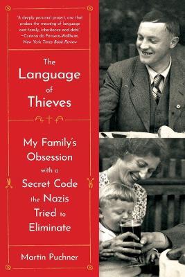 The Language of Thieves: My Family's Obsession with a Secret Code the Nazis Tried to Eliminate - Martin Puchner