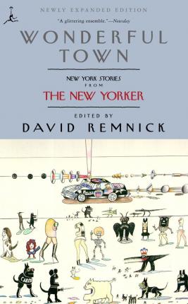 Wonderful Town: New York Stories from the New Yorker - David Remnick